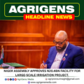 NIGER ASSEMBLY APPROVES N20.4BN FACILITY FOR LARGE-SCALE IRRIGATION PROJECT.