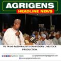 FG TASKS PASTORALISTS ON MODERN LIVESTOCK PRODUCTION.