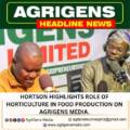 HORTSON HIGHLIGHTS ROLE OF HORTICULTURE IN FOOD PRODUCTION ON AGRIGENS MEDIA.
